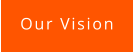 Our Vision